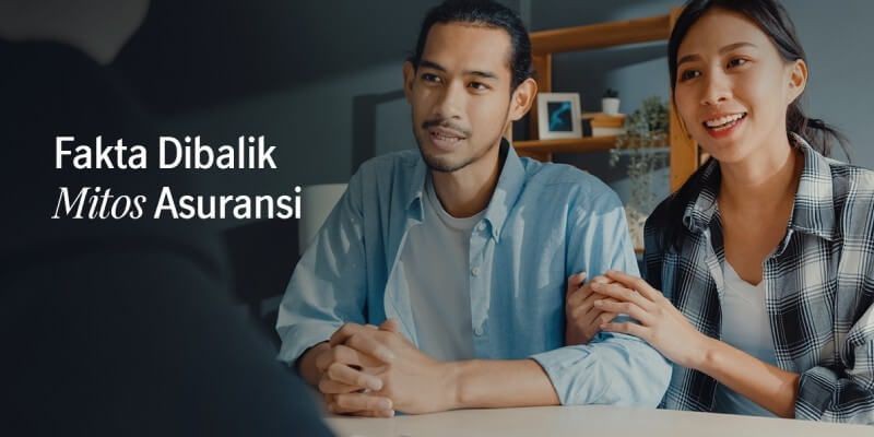 Mitos dan Fakta Seputar Asuransi Jiwa